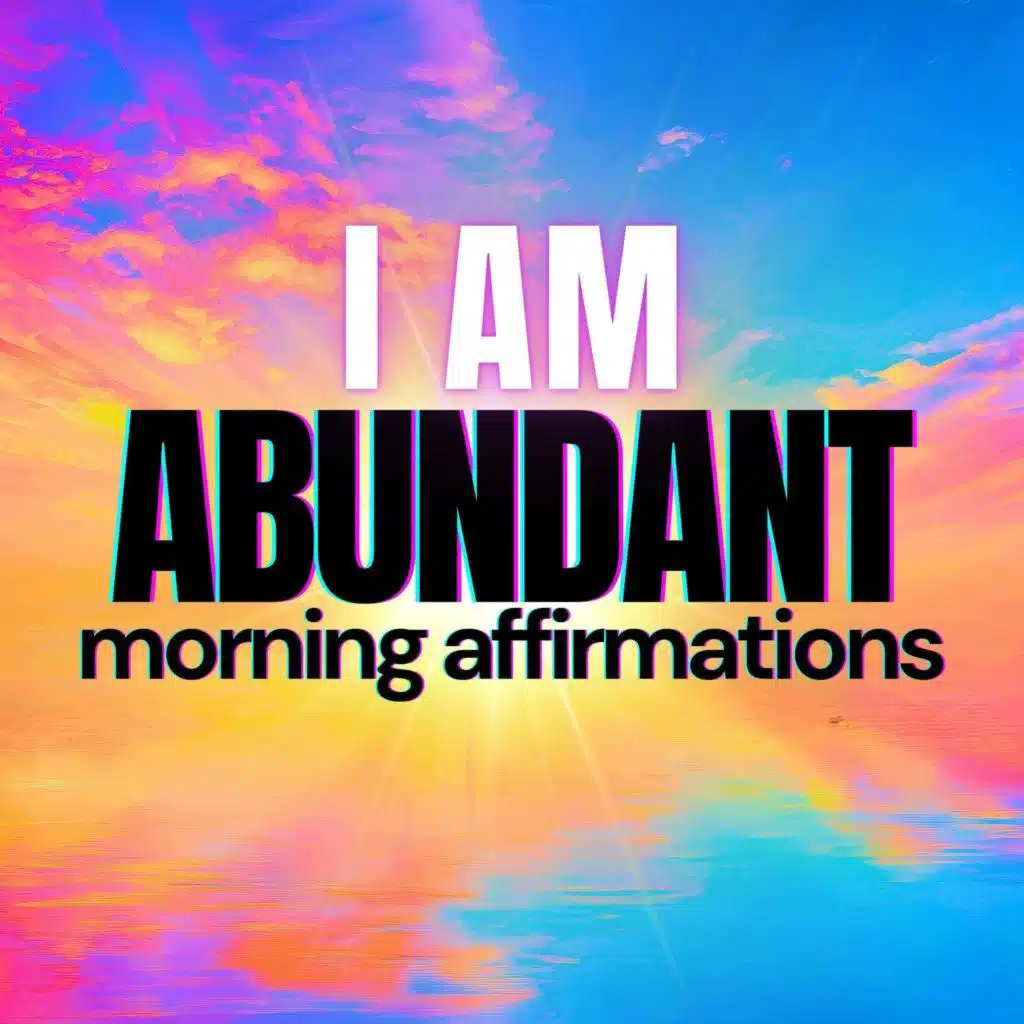 Powerful I AM Abundance Affirmations | Positive Morning Affirmations