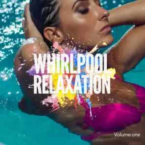 Whirlpool Relaxation, Vol. 1 (Finest Down Beats & Sounds)