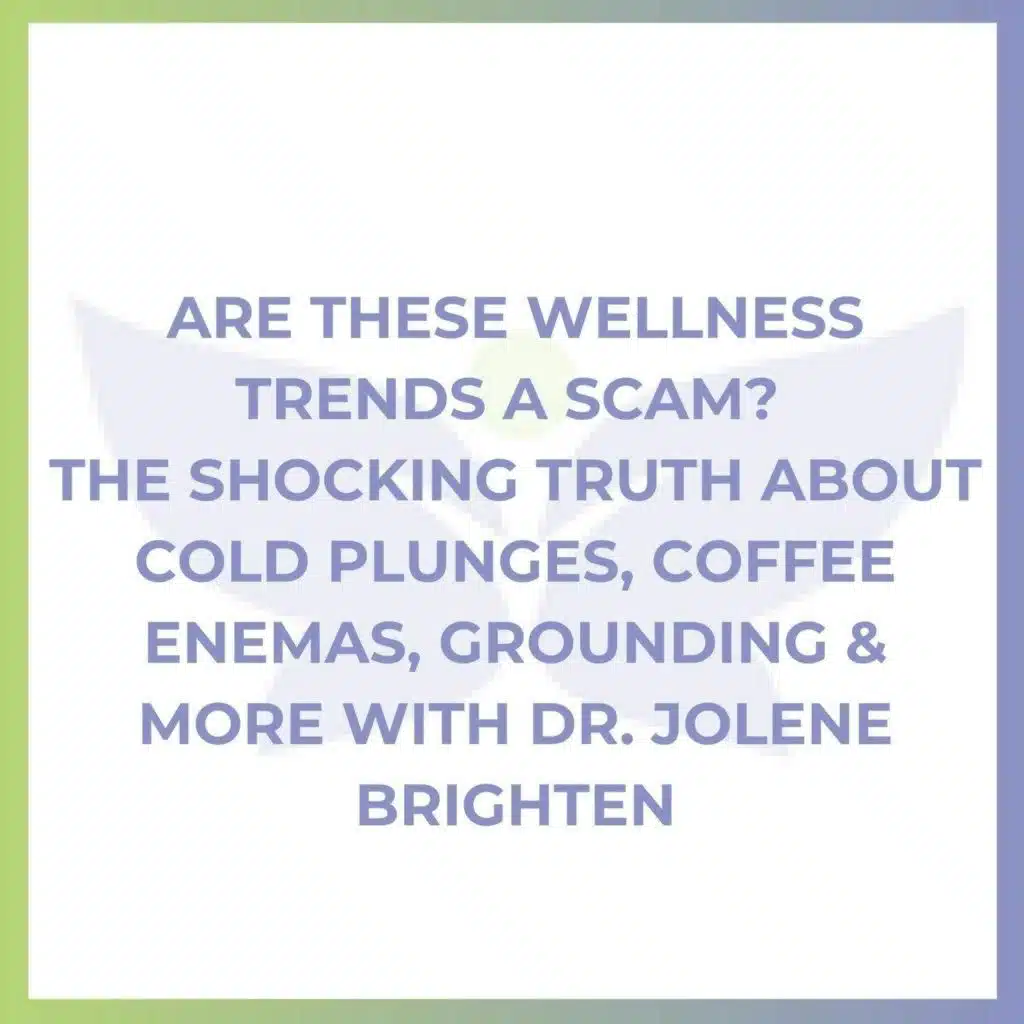 Are These Wellness Trends a Scam? – The Shocking Truth About Cold Plunges, Coffee Enemas, Grounding & More with Dr. Jolene Brighten