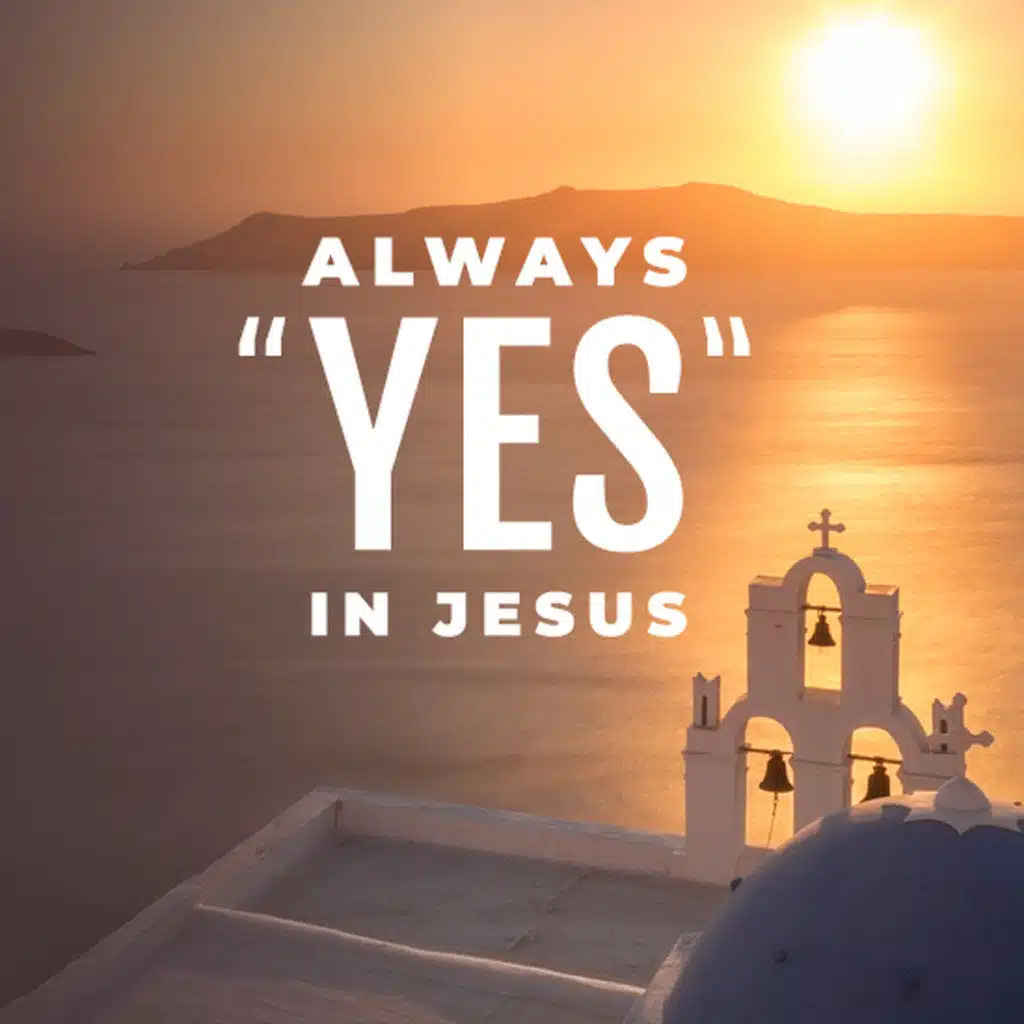 Always "Yes" in Jesus