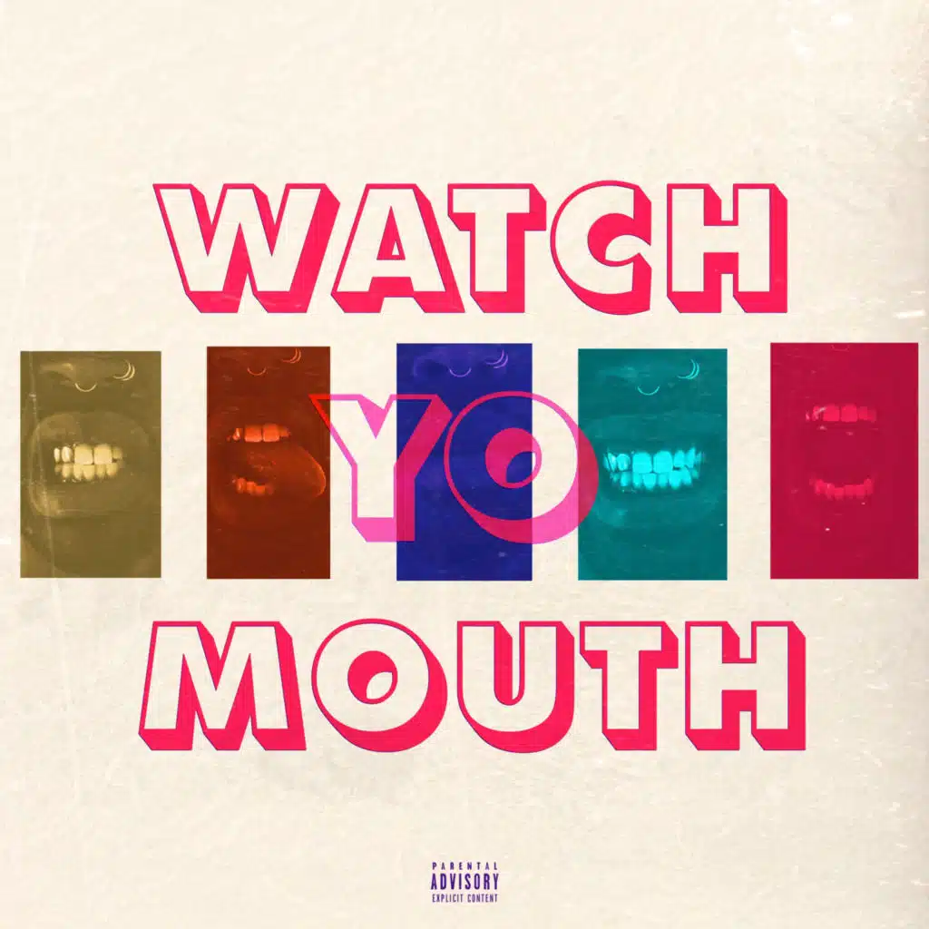 Watch Yo Mouth