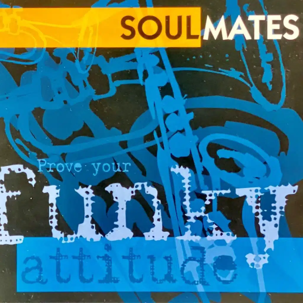 Soulmates (Prove Your Funky Attitude)