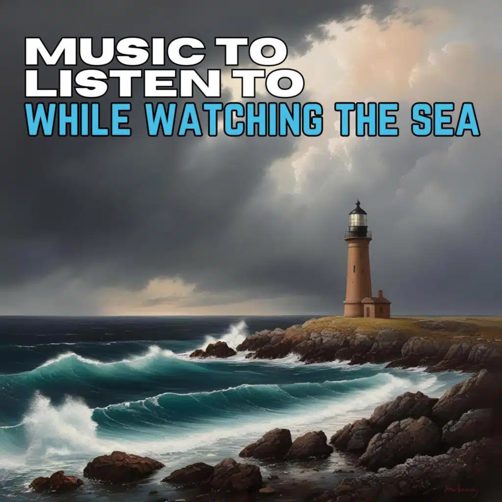 Music to Listen to While Watching the Sea