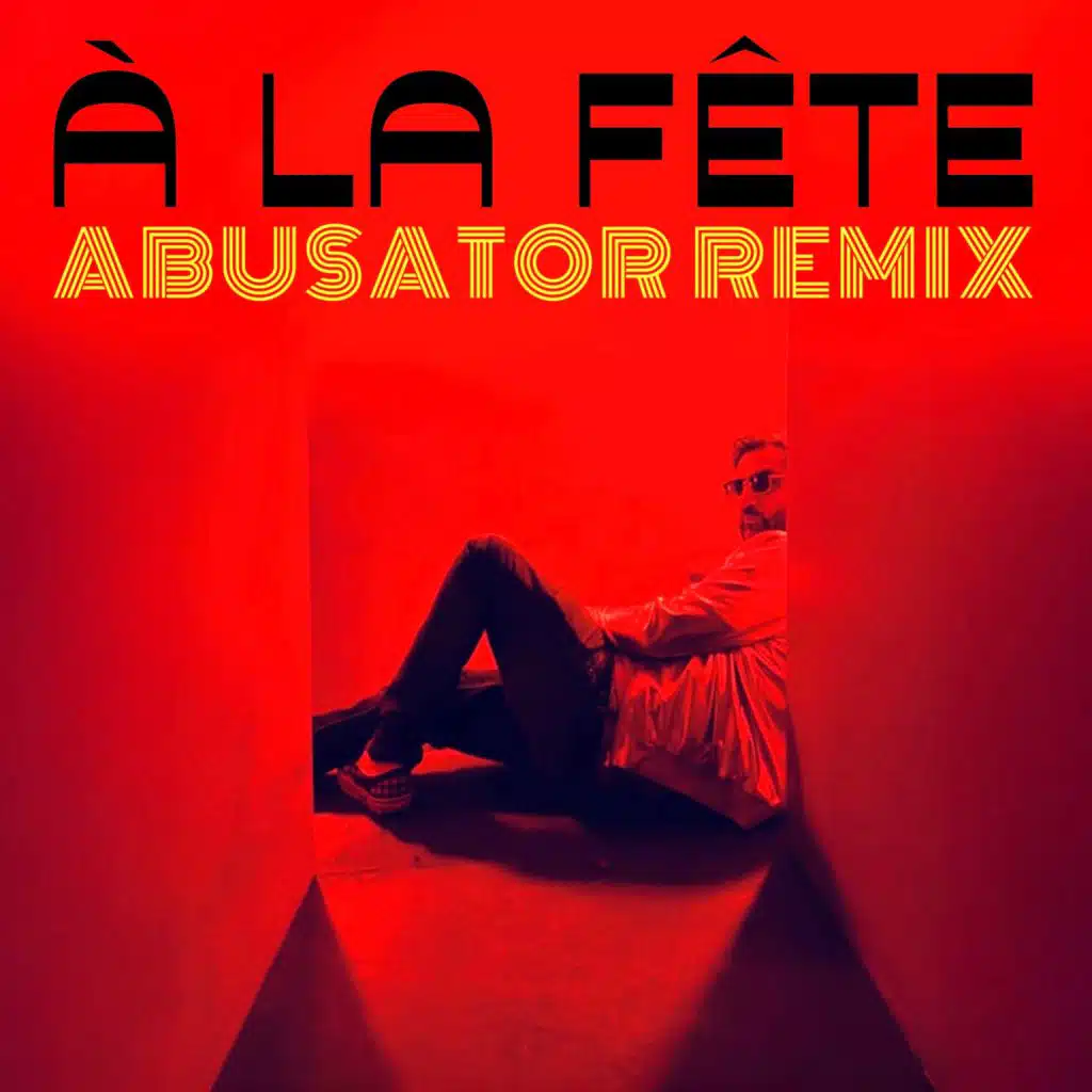 A La Fête (Abusator Remix)