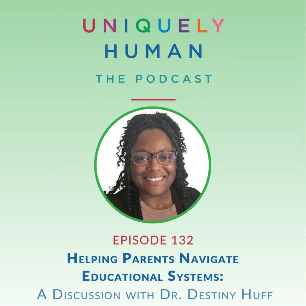 Helping Parents Navigate Educational Systems, with Dr. Destiny Huff
