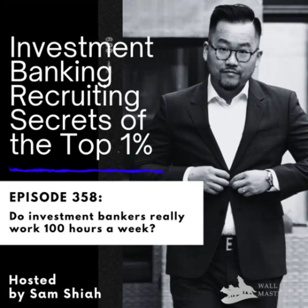 Episode 358: Do investment bankers really work 100 hours a week?
