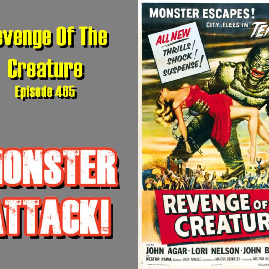 Revenge Of The Creature | Episode 465