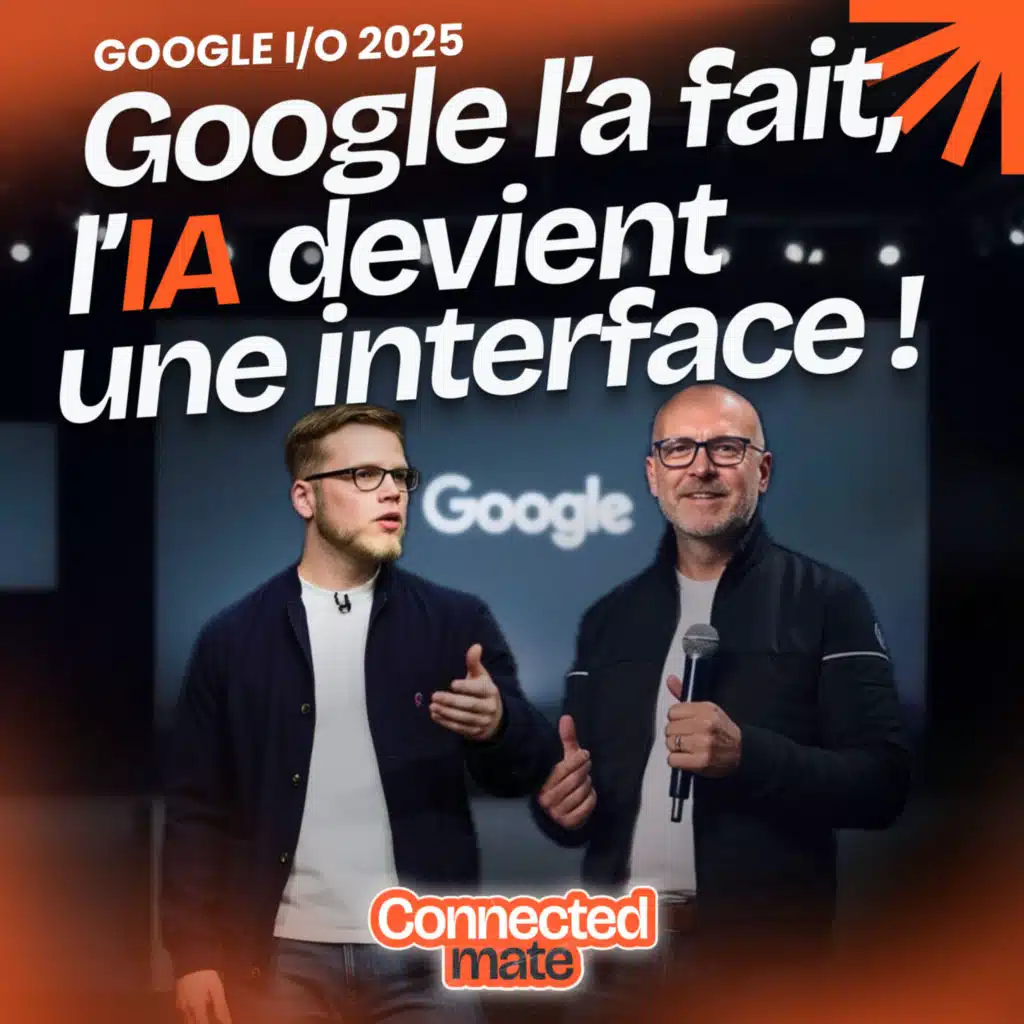 Google I/O 2025 : débrief et dernières innovations déjà testées