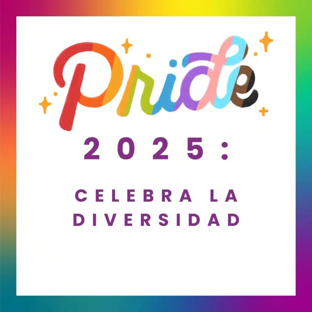 Pride 2025: Celebra La Diversidad