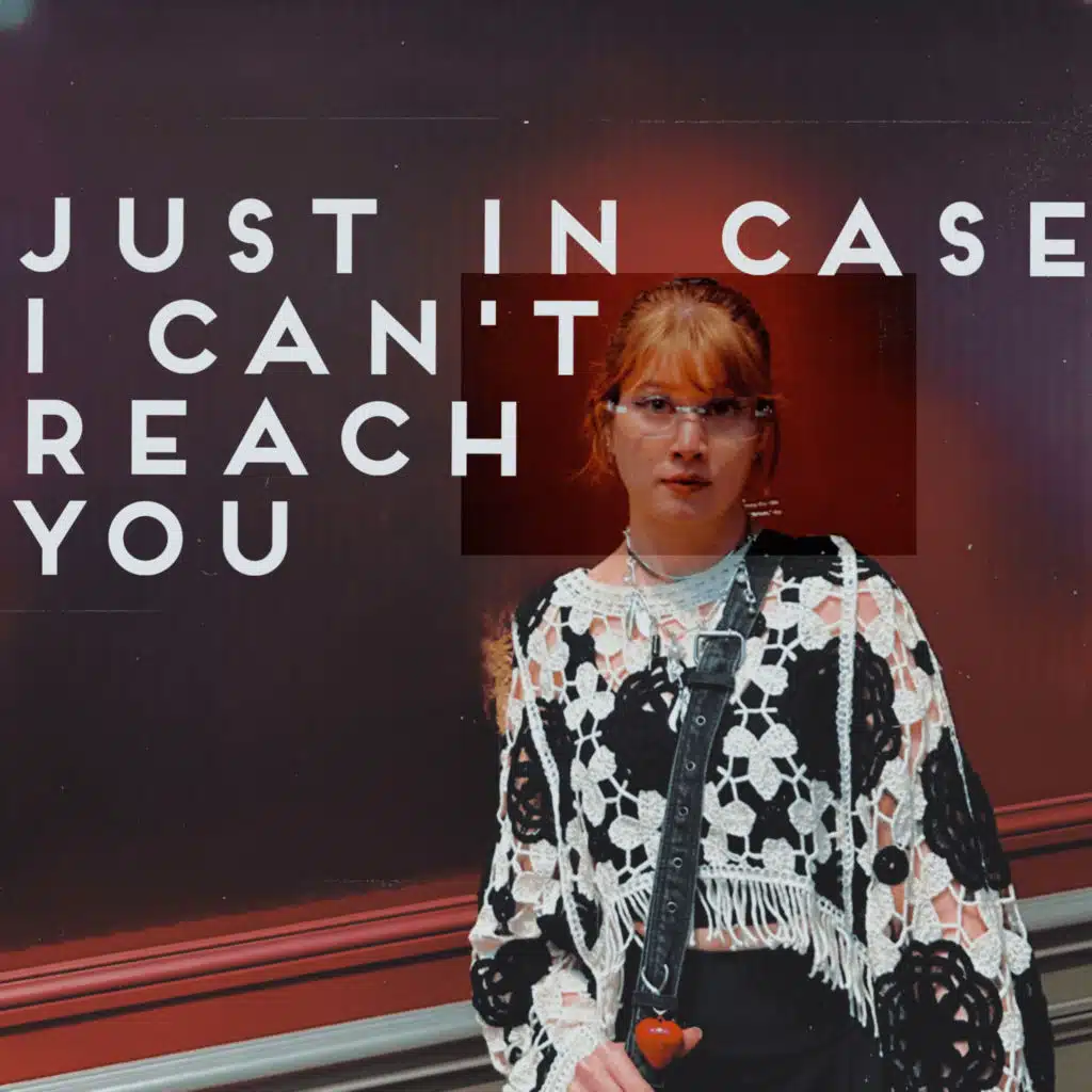 Just in Case I Can't Reach You