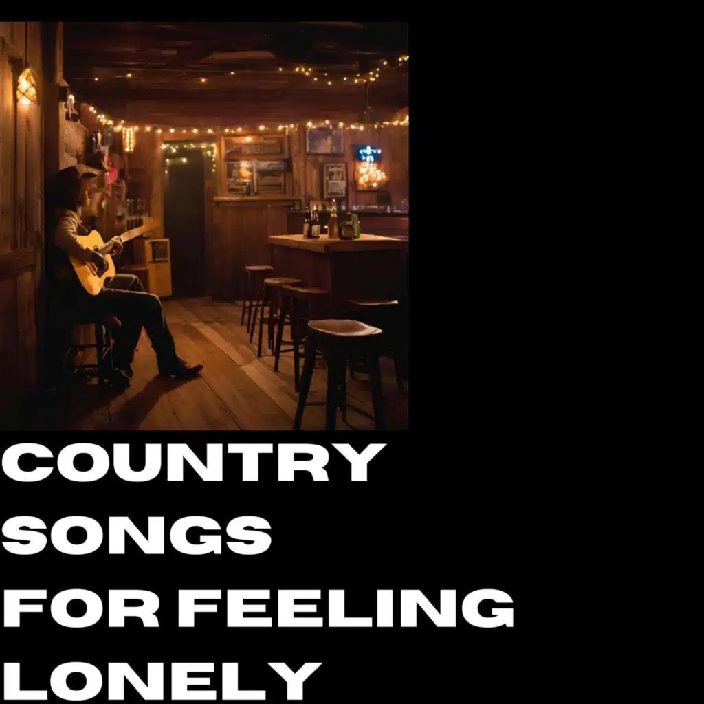 Country Songs for Feeling Lonely