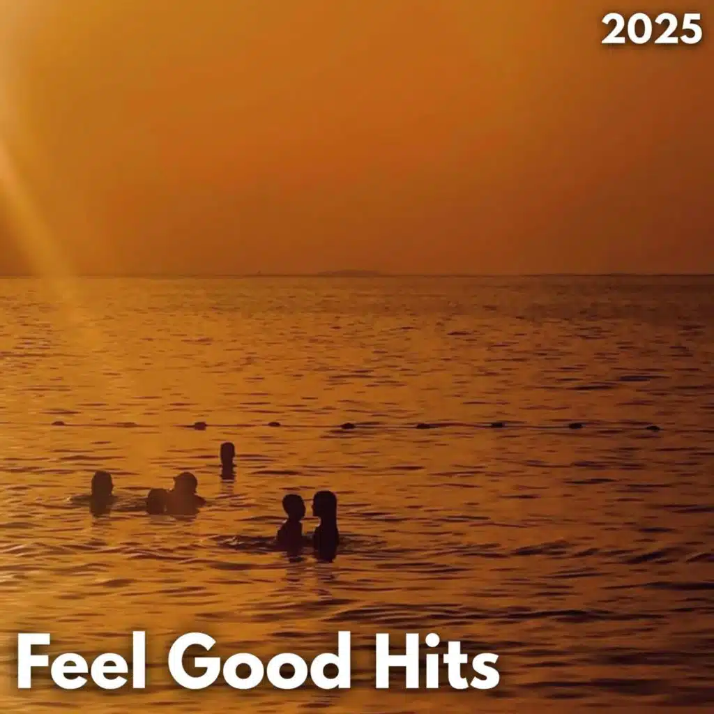 Feel Good Hits 2025
