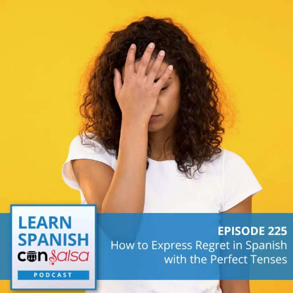 How to Express Regret in Spanish with the Perfect Tenses ♫ 225