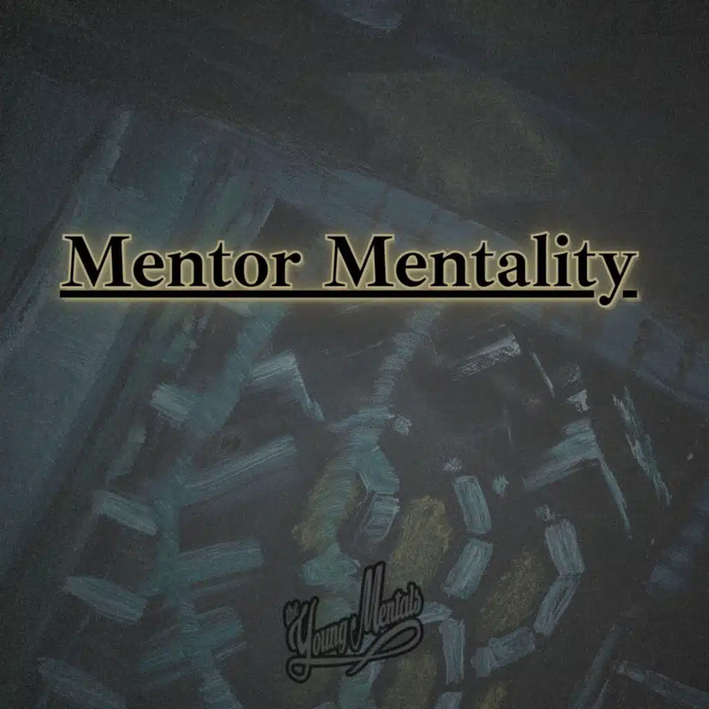 Mentor Mentality (feat. The Young Mentals)