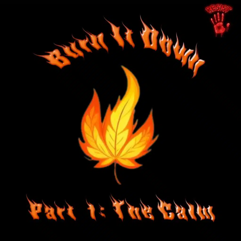 Burn It Down: Part 1 (The Calm)