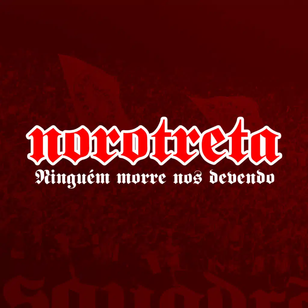 Norotreta Ninguém Morre nos Devendo (feat. Gordão & 2d)