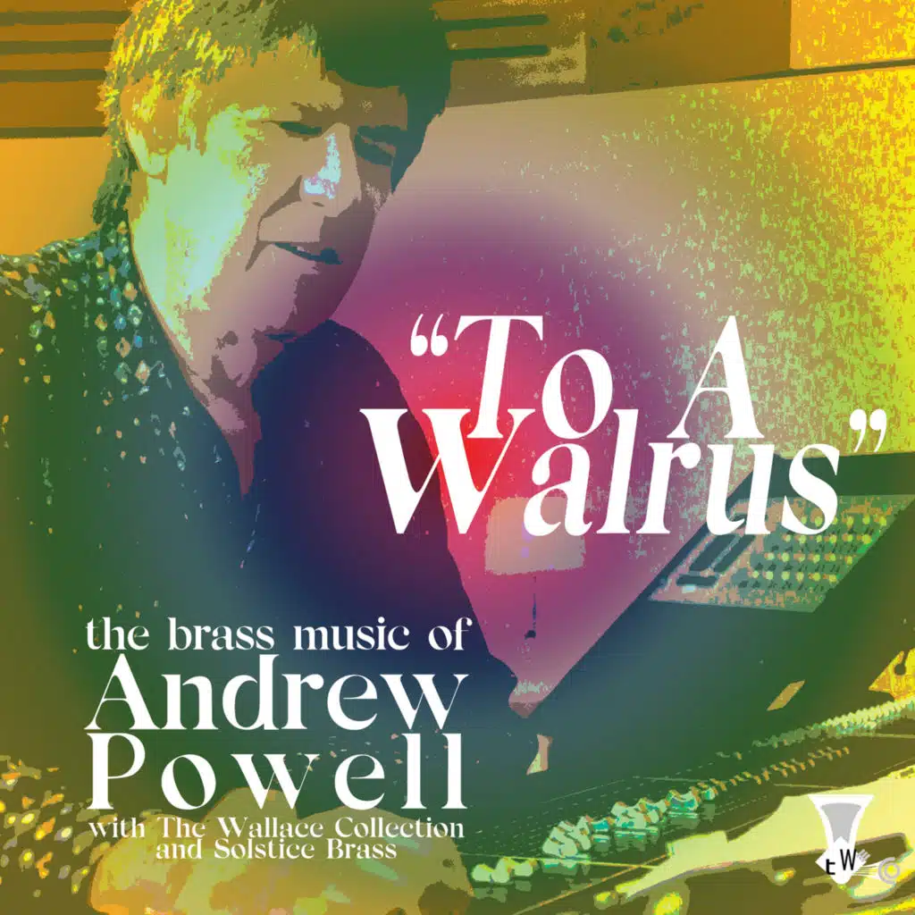 To a Walrus (The Brass Music of Andrew Powell)