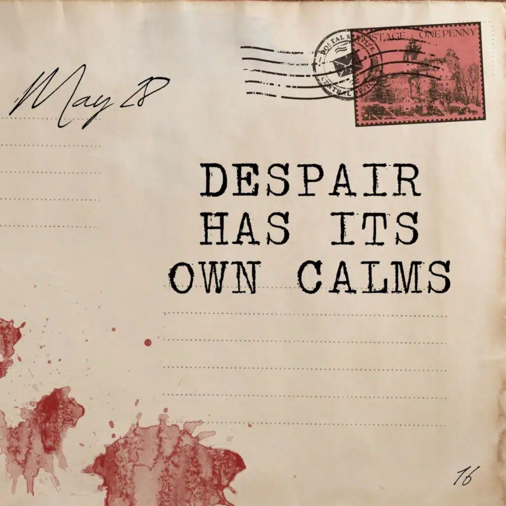 May 28: Despair Has its Own Calms