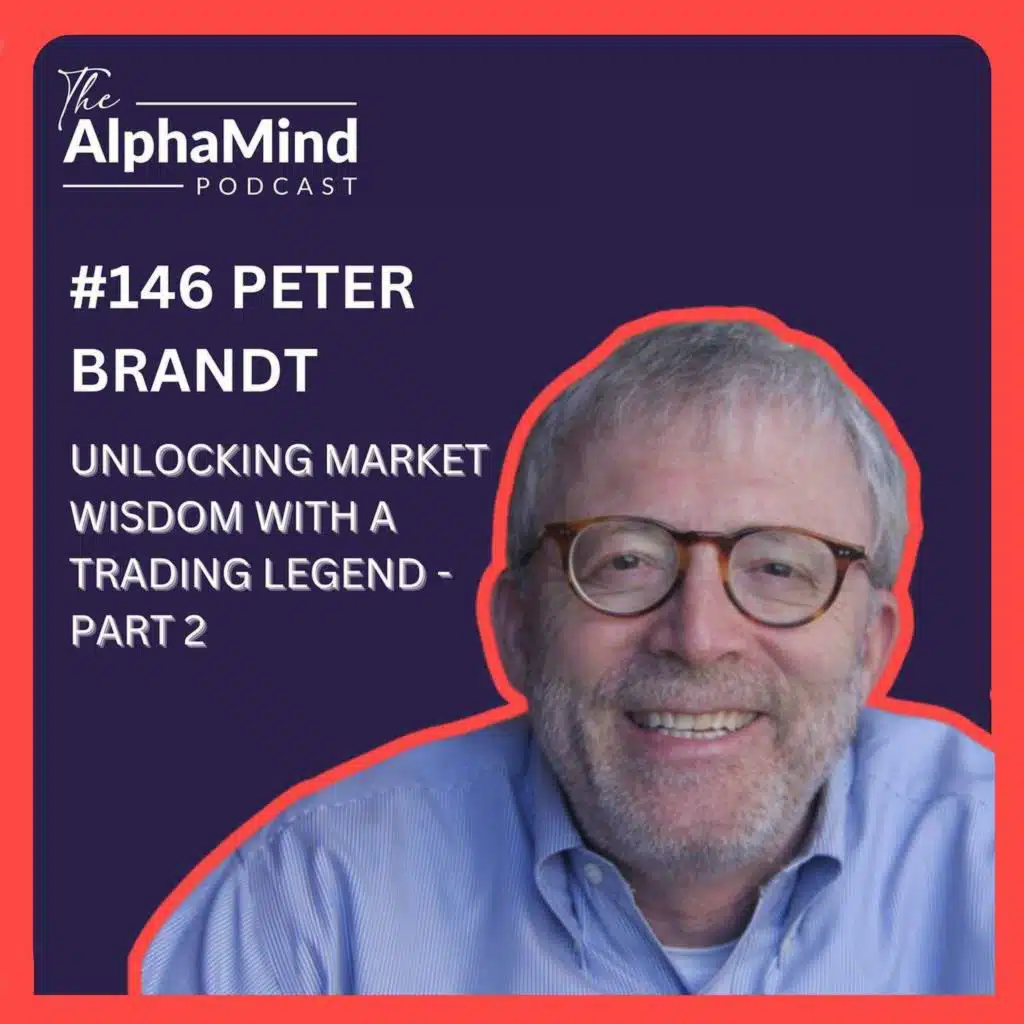 #146 Peter Brandt: Unlocking Market Wisdom with a Trading Legend – Part 2