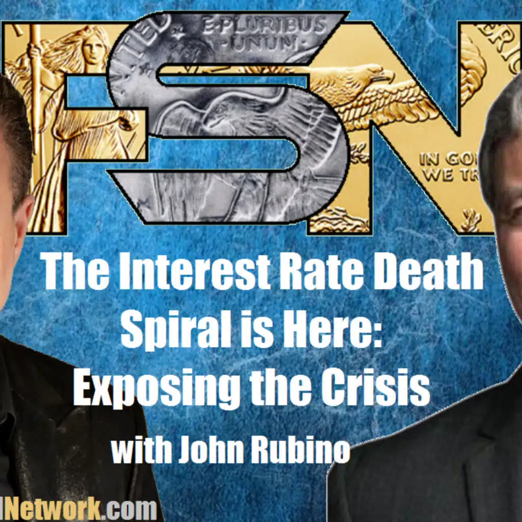 The Interest Rate Death Spiral Is Here  - Exposing the Crisis w/John Rubino #6283
