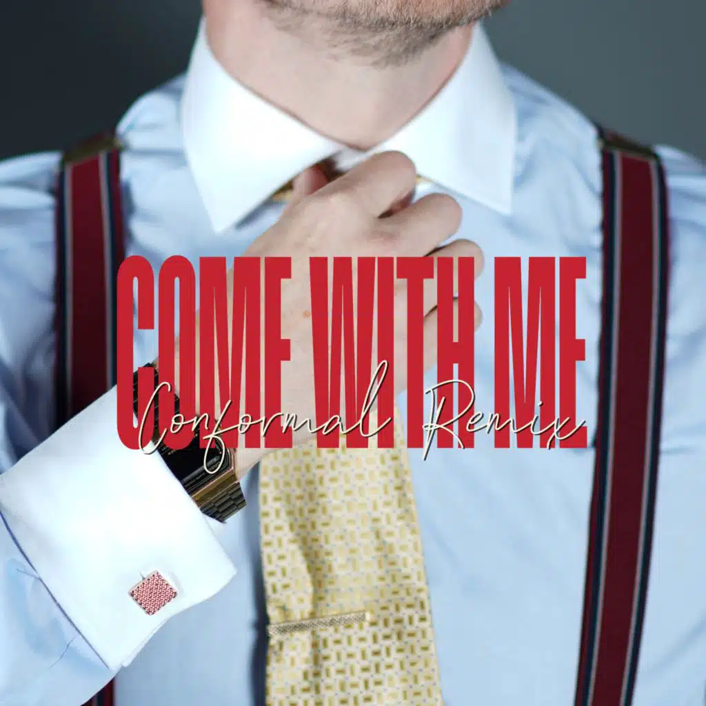 COME WITH ME ((CONFORMAL REMIX))