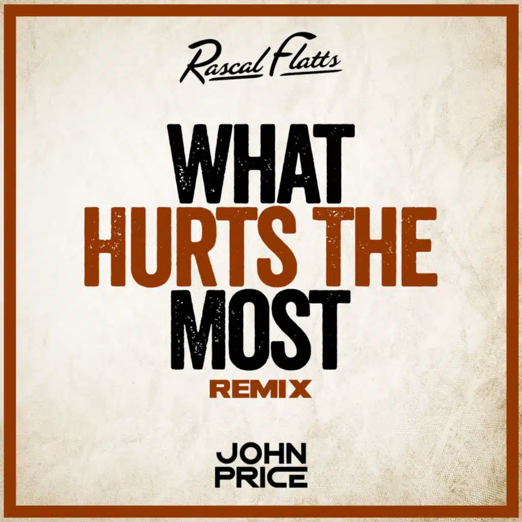 What Hurts The Most (John Price Remix)