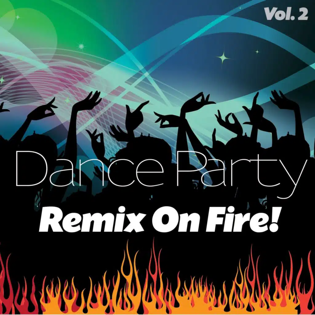 Dance Party Remix on Fire!, Vol. 2