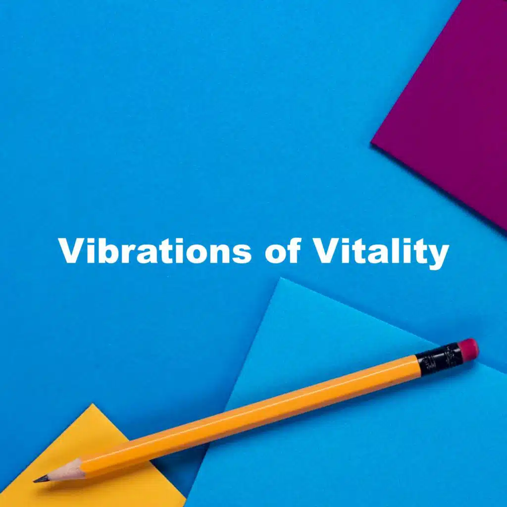 Vibrations of Vitality