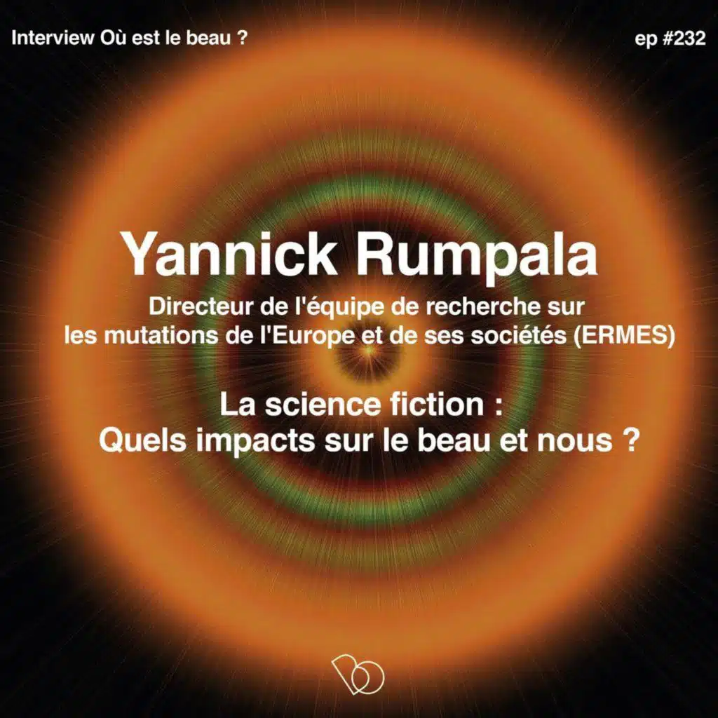 🎤🎤#232 - (PART1/2)Ce que la Science-fiction a à nous dire sur le beau avec Yannick Rumpala