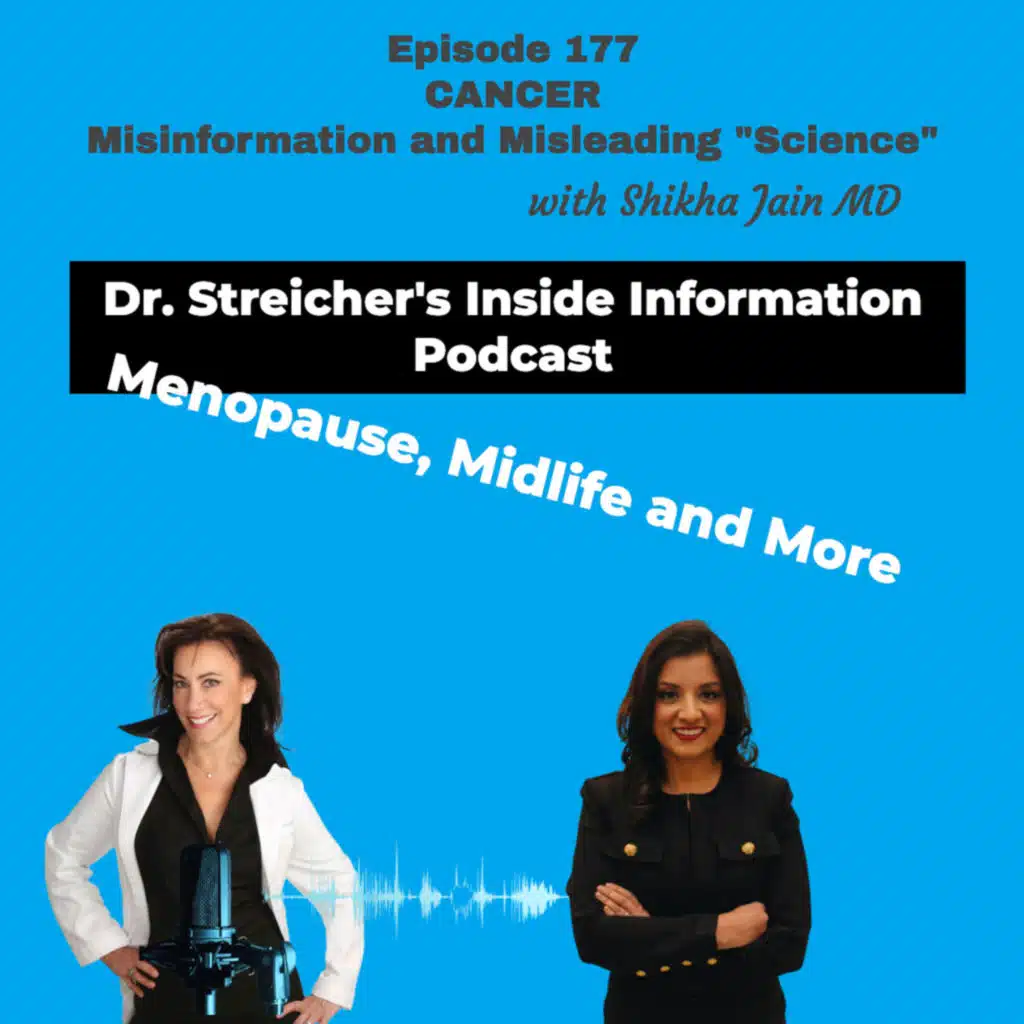 S4 Ep177: CANCER: Misinformation and Misleading "Science" with Shikha Jain MD