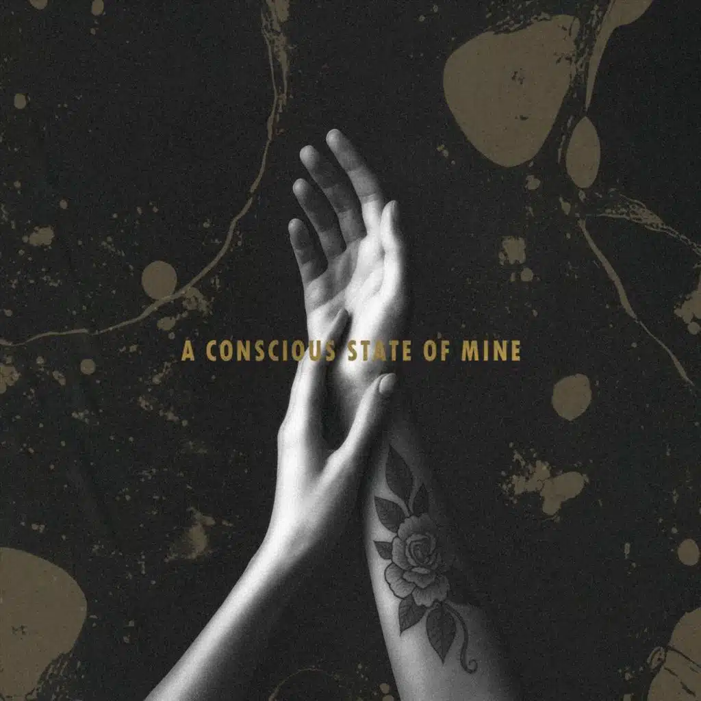 A Conscious State of Mine