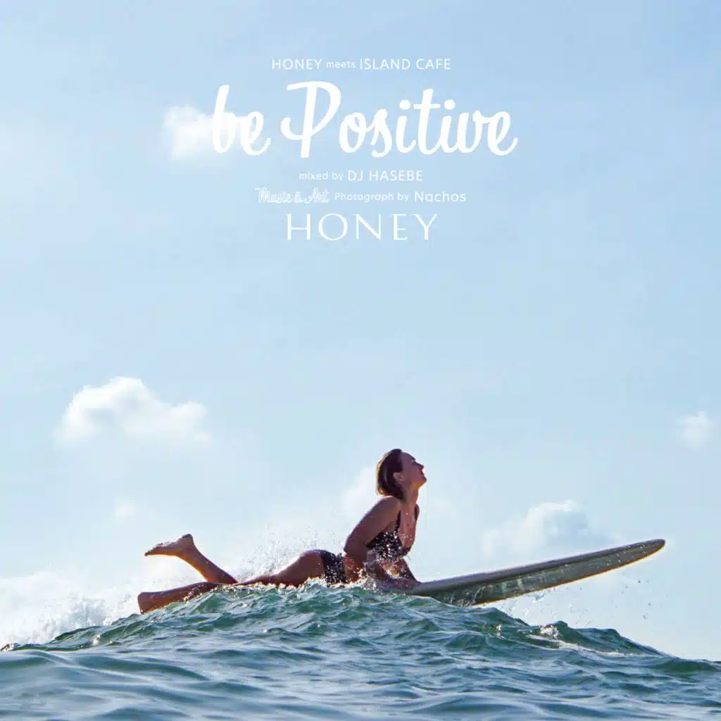 HONEY meets ISLAND CAFE - be Positive - mixed by DJ HASEBE