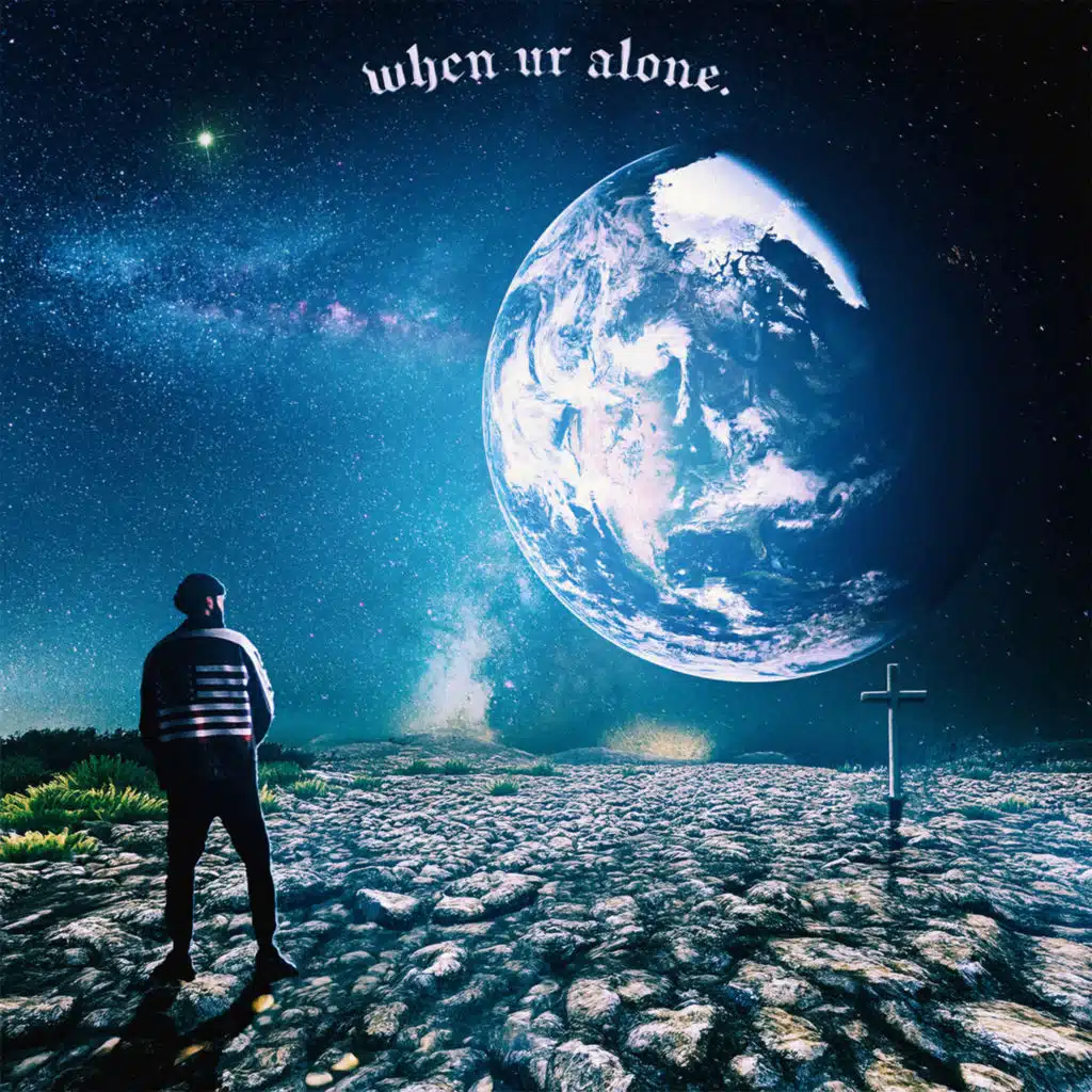 when ur alone.