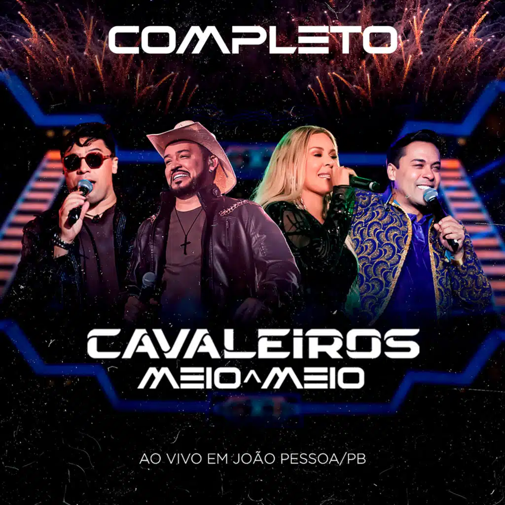 Cavaleiros Meio a Meio Completo - Ao Vivo em João Pessoa