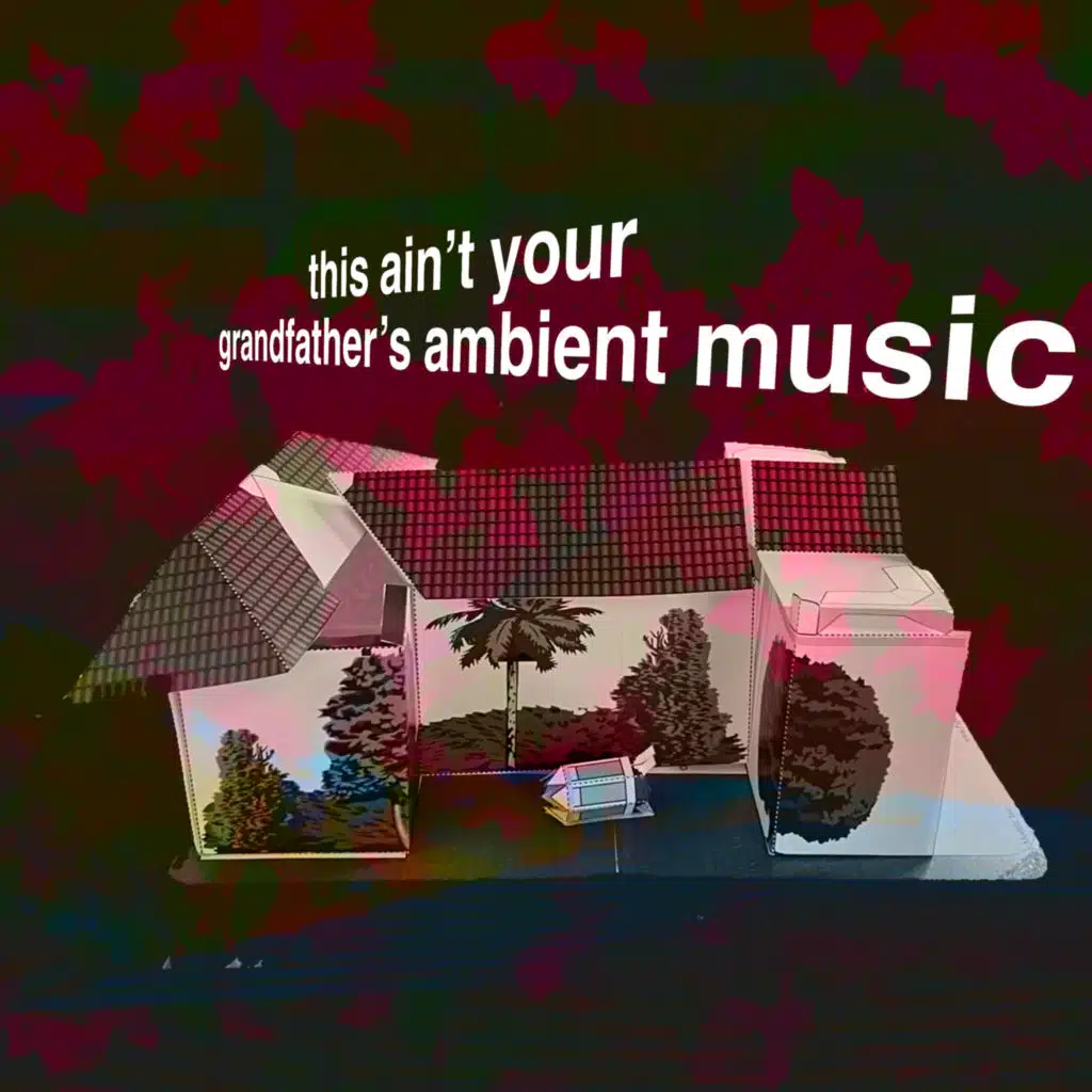 This Ain't Your Grandfather's Ambient Music