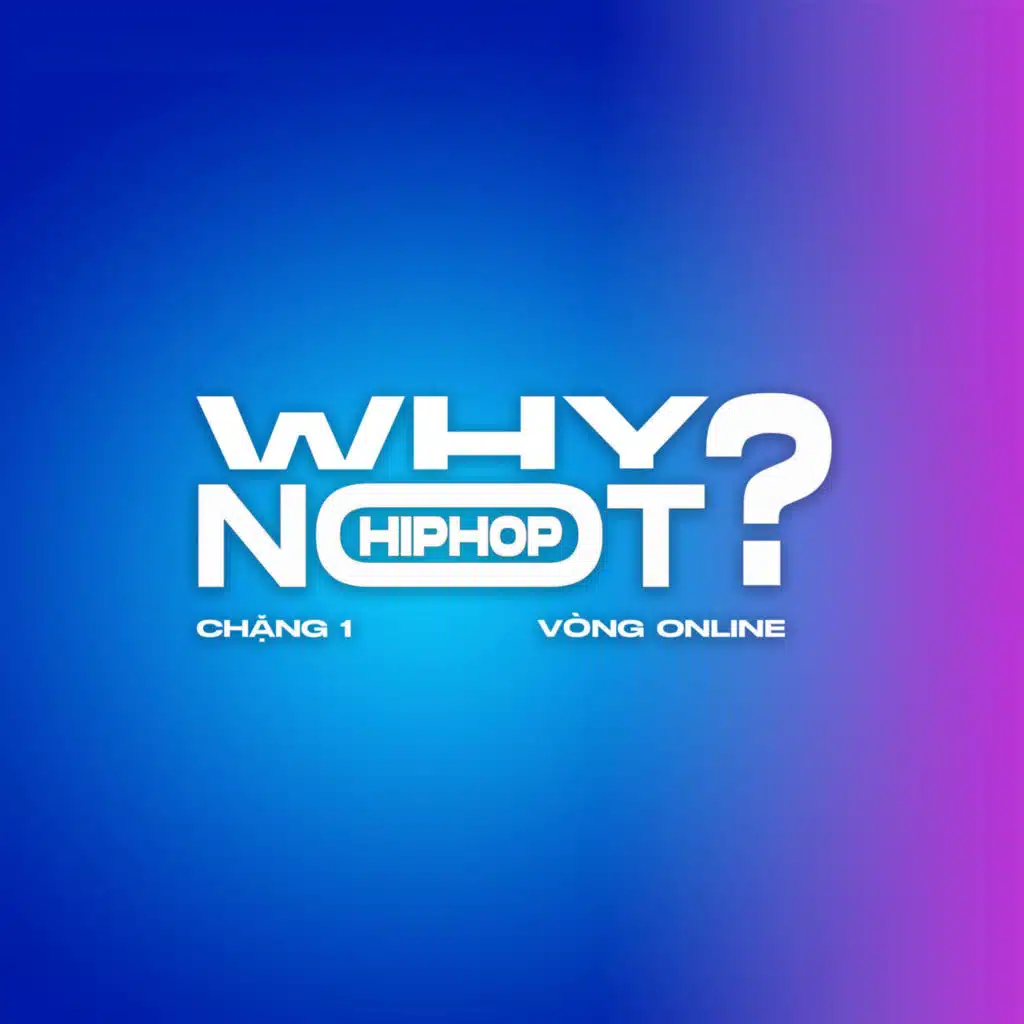 WHY NOT HIPHOP? (Vòng Online Chặng 1)