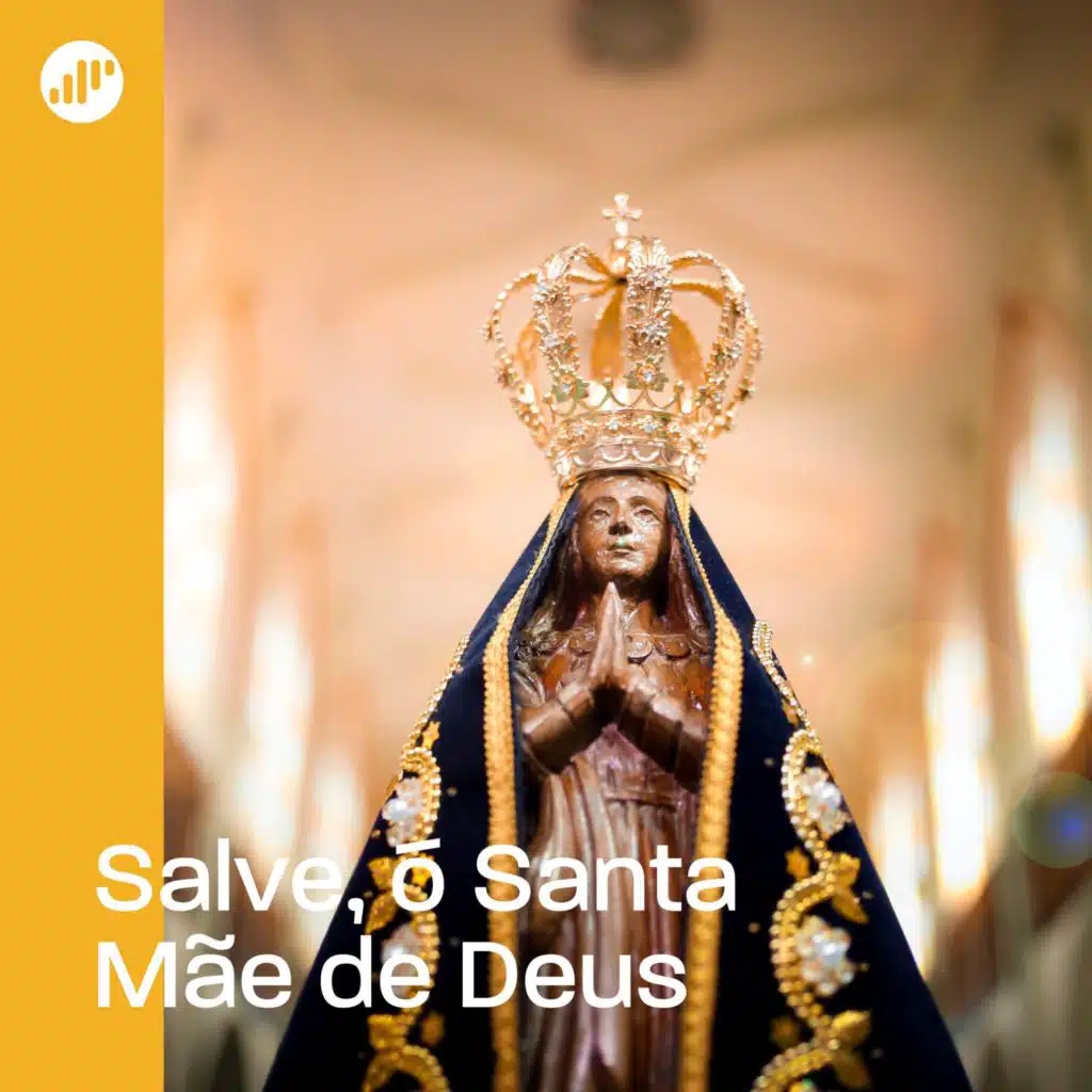 Salve, ó Santa Mãe de Deus: Músicas para Nossa Senhora