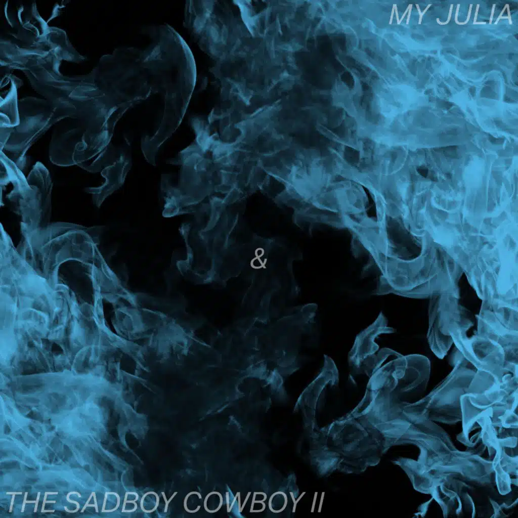 THE SADBOY COWBOY II & My Julia