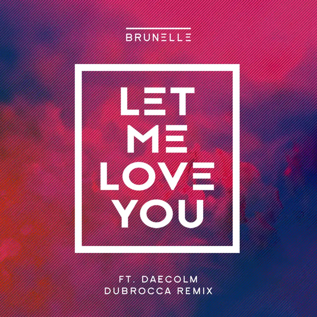 Let Me Love You (DubRocca Remix) [feat. Daecolm]