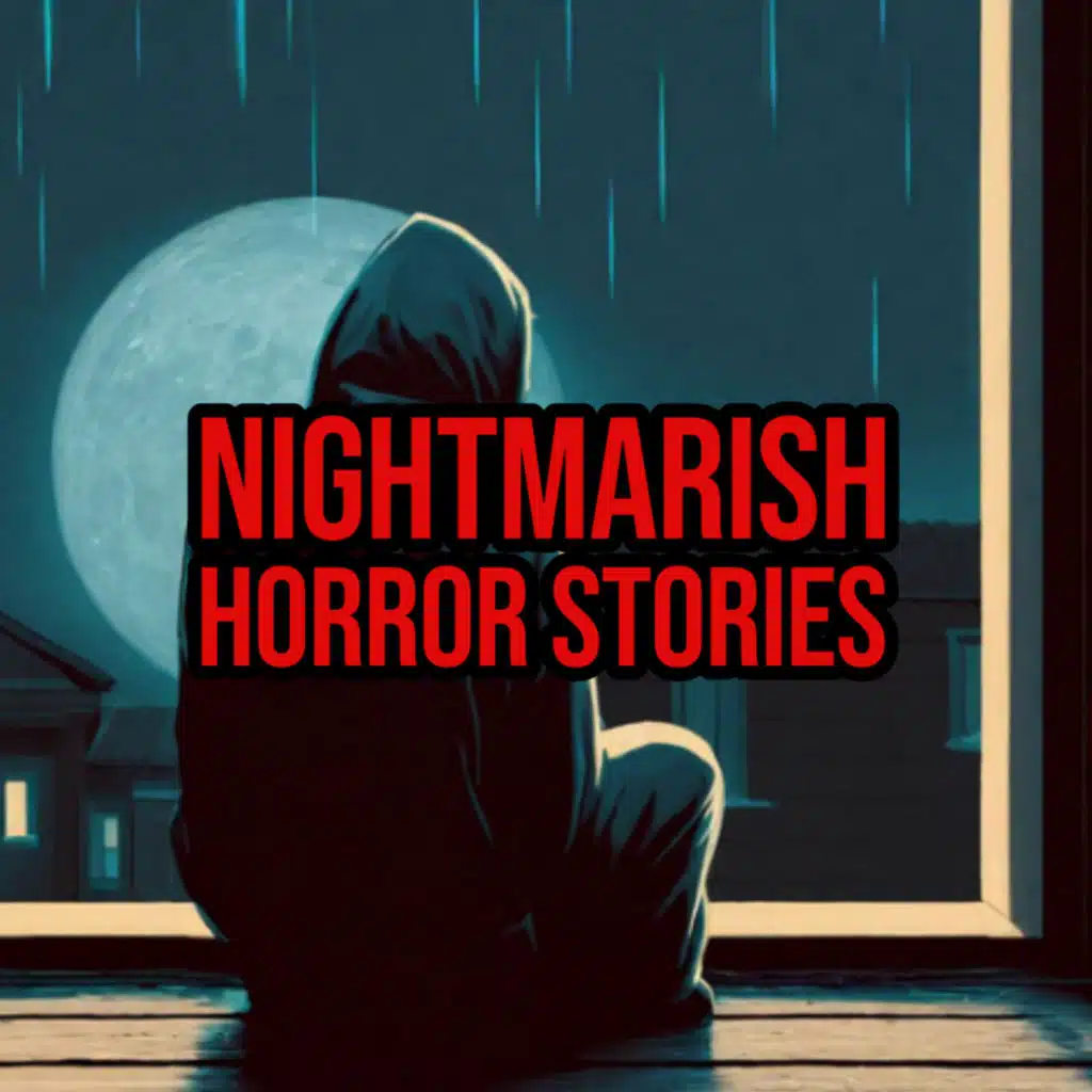 S5 Ep247: Episode 247: Nightmarish Horror Stories