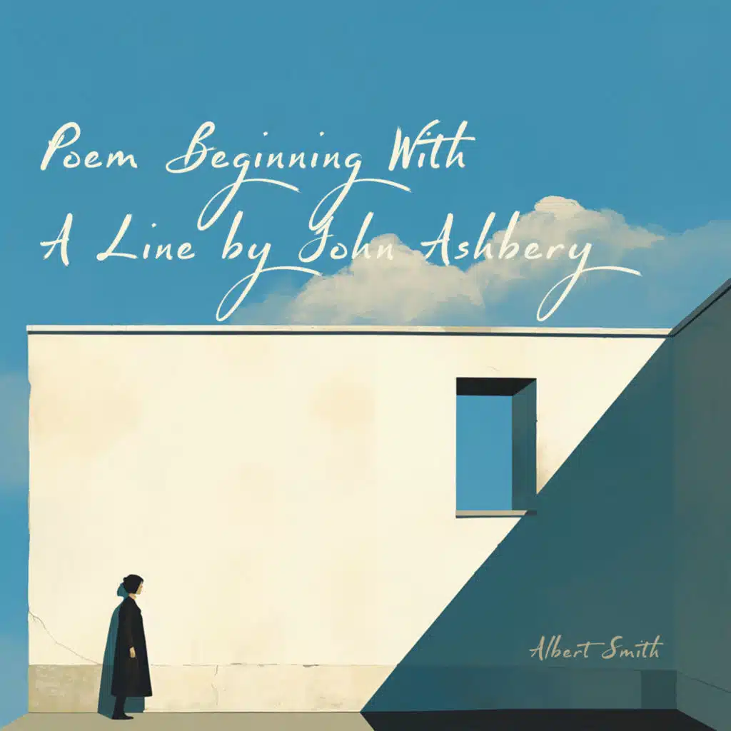 Poem Beginning With A Line by John Ashbery