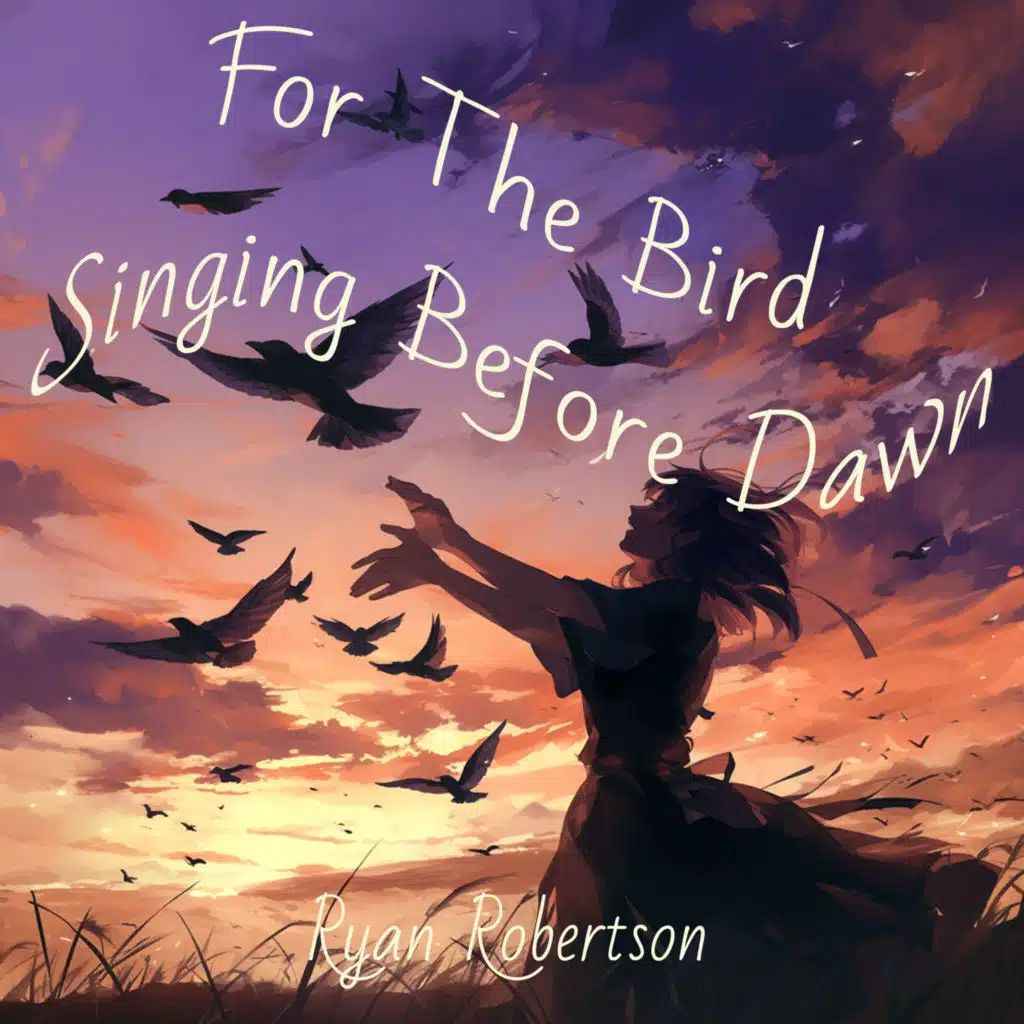 For The Bird Singing Before Dawn