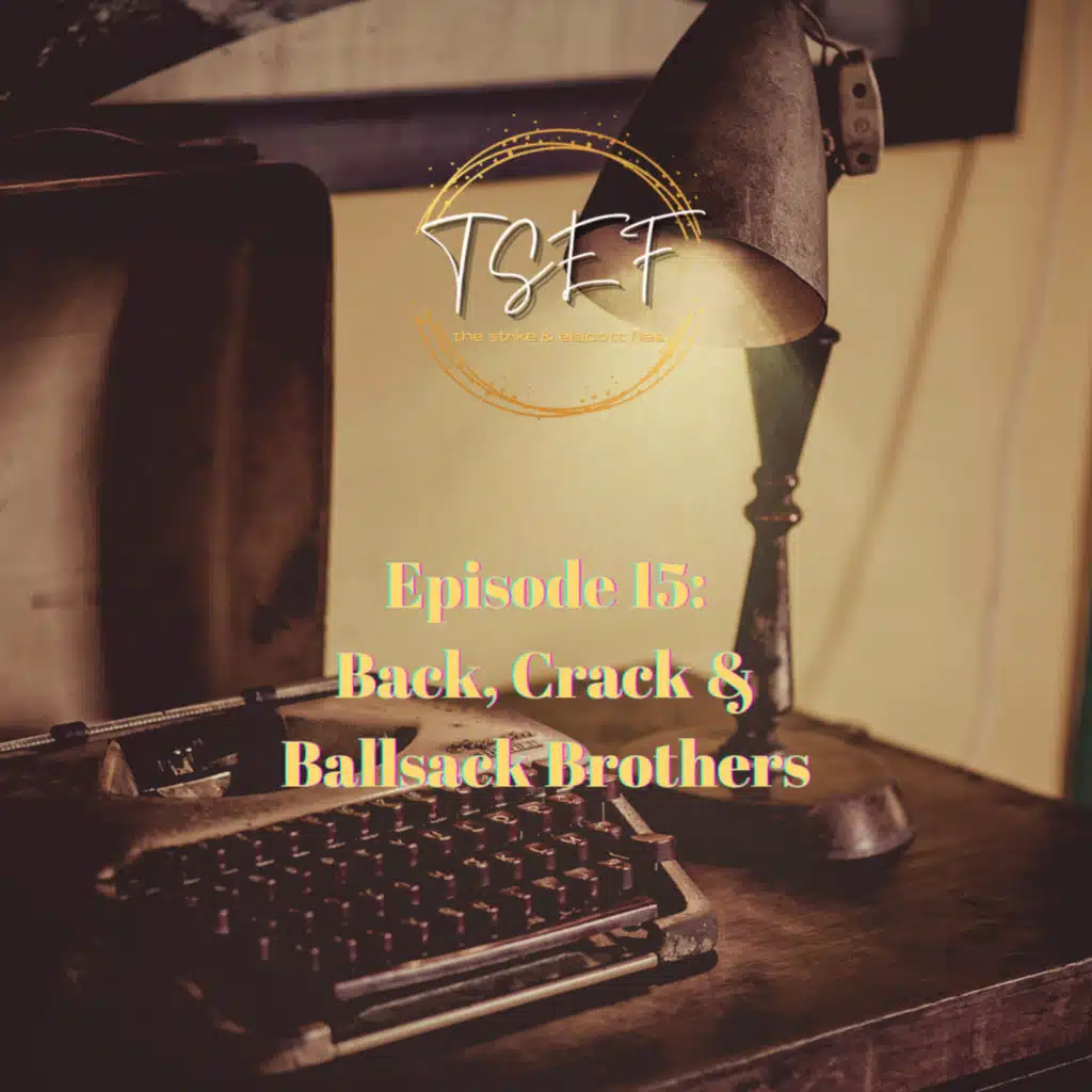 Episode 15: Back, Crack, & Ballsack Brothers