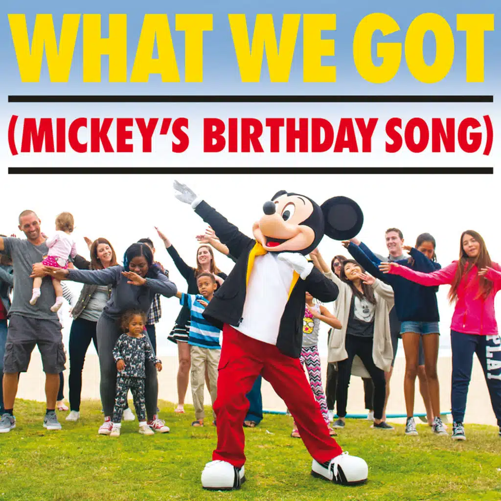 What We Got (Mickey's Birthday Song)
