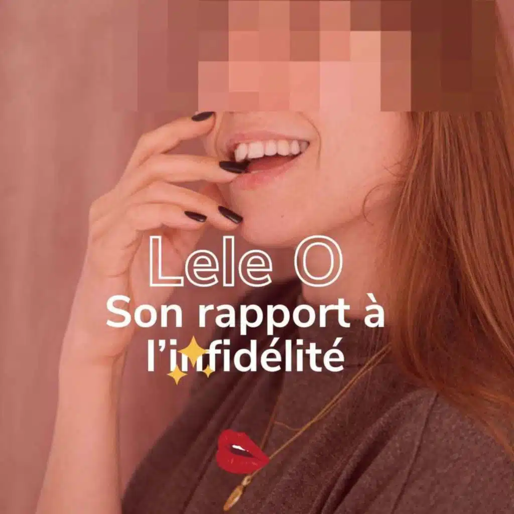 Comprendre l'infidélité et la jalousie, avec Lélé O