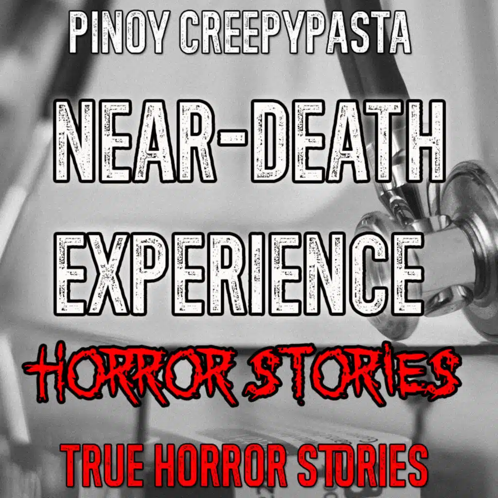 NEAR DEATH HORROR STORIES