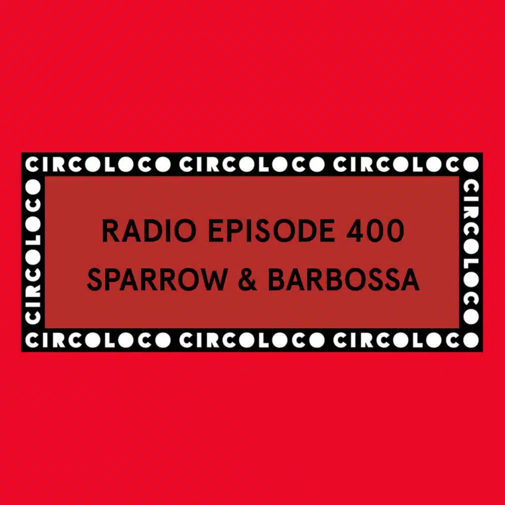 Circoloco Radio 400 - Sparrow & Barbossa