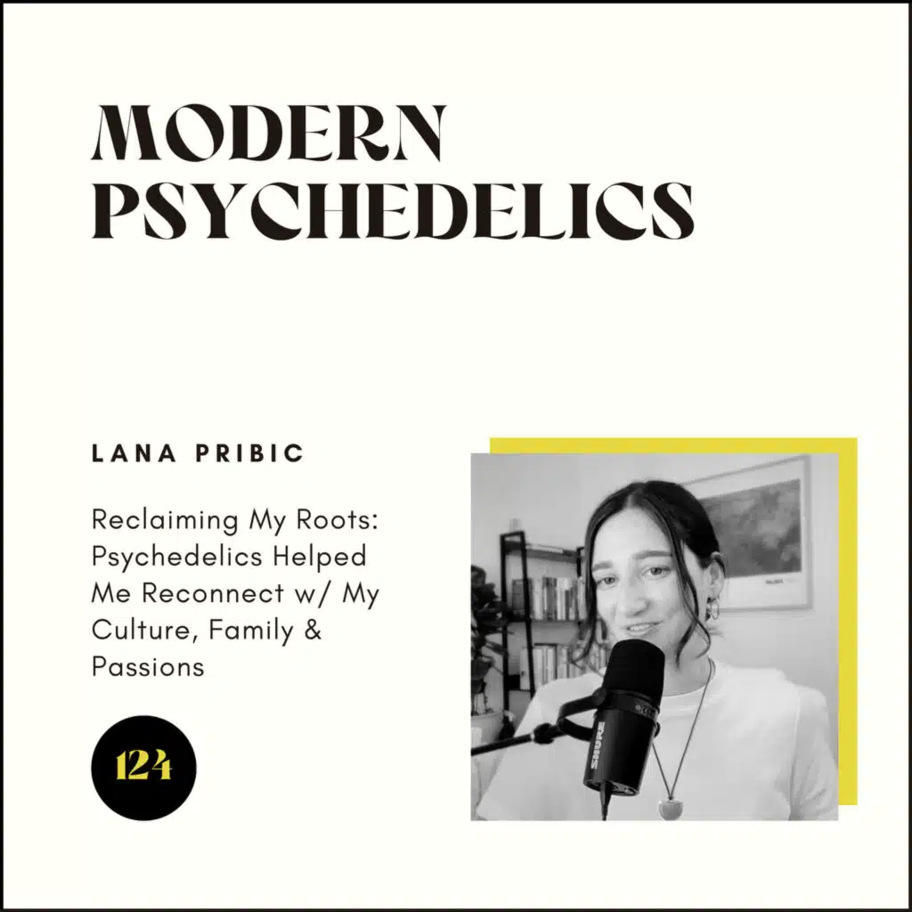 124 | Reclaiming My Roots: Psychedelics Helped Me Reconnect w/ My Culture, Family & Passions