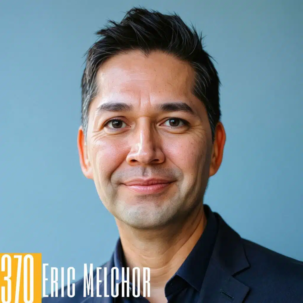 370: Innovating Podcast Marketing: Eric Melchor's B2B Strategies