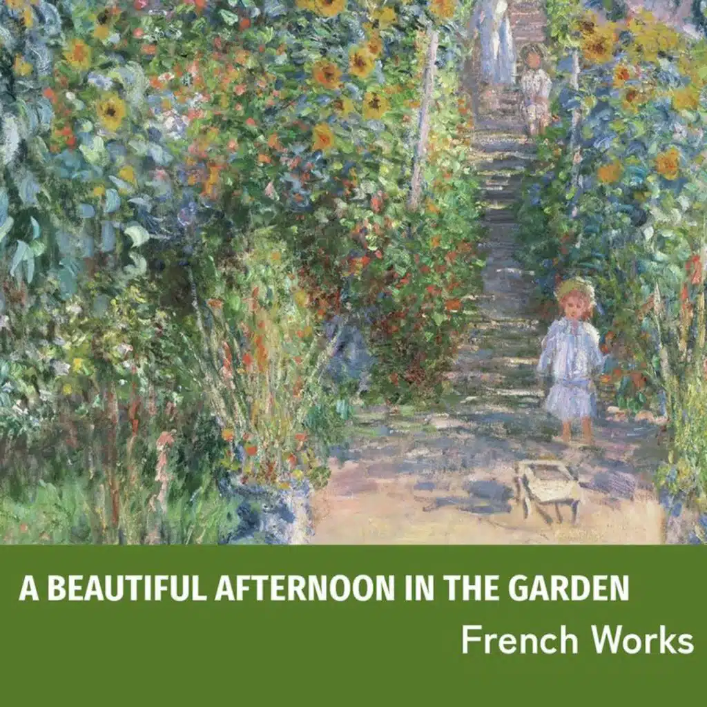 "A Beautiful Afternoon in the Garden" - French Works